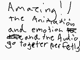 Drawn comment by Freddy±
"Amazing! the Animation and emotion and the Audio go together perfectly"