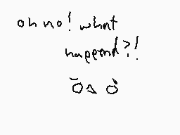 Drawn comment by Hate me±
"oh no! what happened >! o o o"