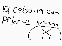 Drawn comment by Andre™
"lu cebolla con pelo"