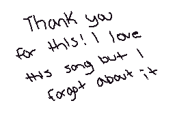 Drawn comment by Origabee
"Thank you for this! I love this song but I forgot about it"