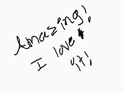 Drawn comment by Demon♥Girl
"amazing! I love it!"