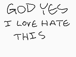 Drawn comment by ©HⒶ®MⓎG®EN
"GOD YES I LOVE HATE THIS"