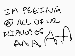 Drawn comment by ©HⒶ®MⓎG®EN
"IM PEGING @ ALL OF UR FLIQUOTES AA A"