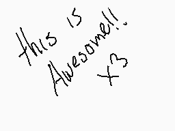 Drawn comment by MichelMoon
"this is Awesomell x3"