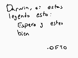 Drawn comment by Souless…
"Darwin, si estas legendando esto: Espero y estes bien  .ORTO"