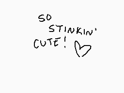 Drawn comment by Faun
"SO STINKIN' CUTE!"