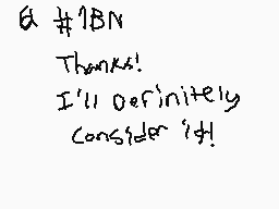 Drawn comment by jacob
"α #IBN Thanks! I'll definitely consider it!"