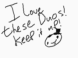 Drawn comment by iiToxic
"I love these Duos! Keep it up!"