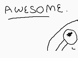 Drawn comment by Toast
"AWESOME."