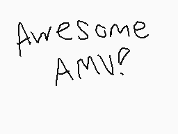 Drawn comment by Arirang➕
"Awesome AMV?"