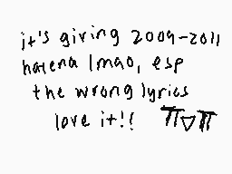 Drawn comment by joy
"it's giving 2009-2011 haena lmao, esp the wrong lyrics love it!!  π▽π"