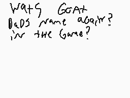 Drawn comment by Dragnfredy
"What's GOAT? Does name matter? In the game?"