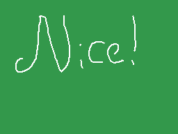 Drawn comment by ☆¢れムwFひⓁ™★
"Nice!"