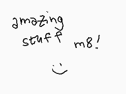 Drawn comment by MangoZest!
"amazing stuff m8!"