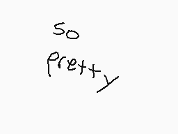 Drawn comment by YourMedz
"So pretty"
