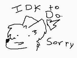 Drawn comment by ～edkings☆
"I D K to Do. Sorry"