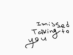 Drawn comment by CAPTAIN
"I missed Talking to you"