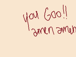 Drawn comment by ed
"you Goo!! amen amen"
