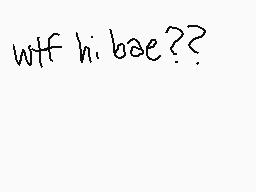 Drawn comment by ed
"wtf hi bae??"
