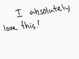 Drawn comment by Ivan
"I absolutely love this!"