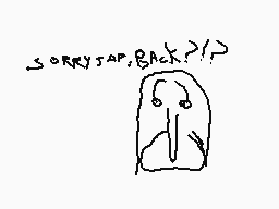 Drawn comment by wohhdoh
"SORRYSAF, BACK?/!>"