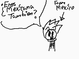 Drawn comment by Zaclol13
"¿Eres mexicana también? From Mexico"