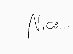 Drawn comment by ☆Rampage☆
"Nice..."