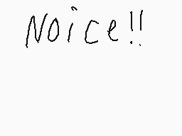 Drawn comment by Balloon 
"Noice!!"