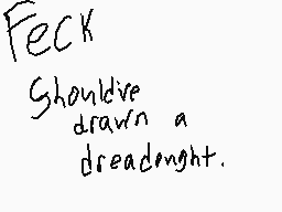 Drawn comment by ShadowFox
"Feck Should've drawn a dreadnought."