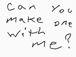 Drawn comment by MICHⒶEL
"Can you make one with me?"