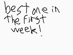 Drawn comment by Lincoln
"best one in the first week!"