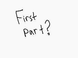 Drawn comment by mr.machamp
"First Part?"