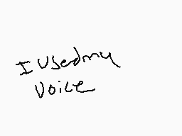 Drawn comment by Snivy
"I Used my Voice"