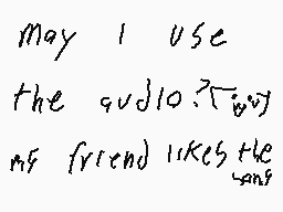 Drawn comment by Silent Fox
"may I use the audio? [5:00] my friend likes the songs"