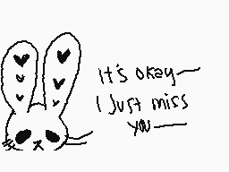 Drawn comment by Nightmare
"It's okay~ I just miss you~"
