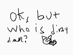 Drawn comment by Jaxson
"Ok, but Who is dirt dude?"