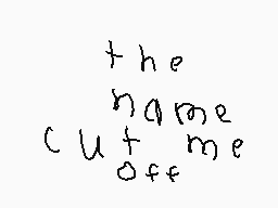 Drawn comment by CannedWolf
"the name cut off me"