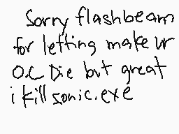 Drawn comment by KR4NUS
"Sorry flashbeam for letting make ur O.C. Die but great i Kill sonic.exe"
