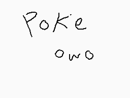 Drawn comment by ※Kitsu※
"Poke owo"