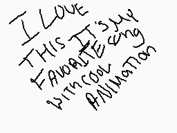 Drawn comment by isster
"I LOVE THIS IT'S MY FAVOURITE GAME WITH COOL ANIMATION"