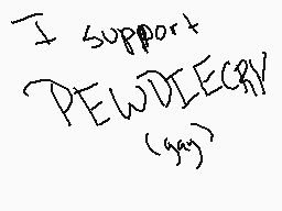 Drawn comment by PewDieCry♥
"I support PEWDIEPRY (gay)"