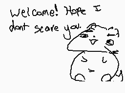 Drawn comment by MⒶg!©Tr!♭e
"Welcome! Hope I don't scare you"