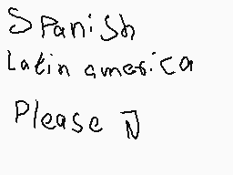 Drawn comment by Francisco
"Spanish Latin america Please"