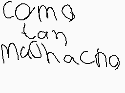Drawn comment by Francisco
"como tan madracho"