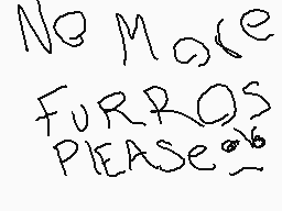 Drawn comment by Francisco
"No More FURROS PLEASE~"