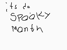Drawn comment by Francisco
"its de Spook> month"