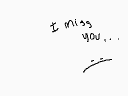 Drawn comment by SmileWaste
"I miss you..."
