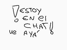 Drawn comment by VENIX(==)
"¡Destoy o en el chat! ve AYA!"