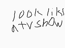 Drawn comment by DILAN
"100k+likes atvshow"