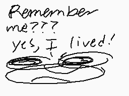 Drawn comment by Adr.Dahlia
"Remember me??? Yes, I lived!"